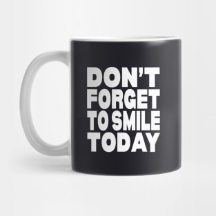 Don't forget to smile today Mug